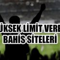 Yüksek limitli bahis siteleri